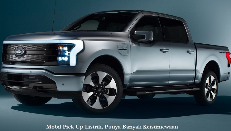 Mobil Pick Up Listrik, Punya Banyak Keistimewaan