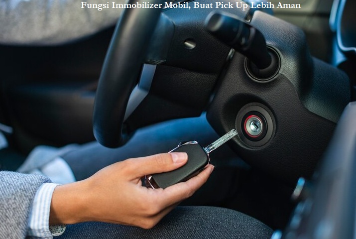 Fungsi Immobilizer Mobil, Buat Pick Up Lebih Aman