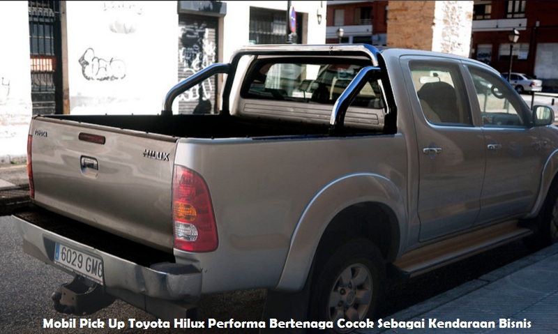 Mobil Pick Up Toyota Hilux Performa Bertenaga Cocok Sebagai Kendaraan Bisnis