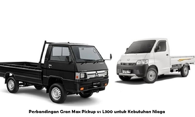 Perbandingan Gran Max Pickup vs L300 untuk Kebutuhan Niaga
